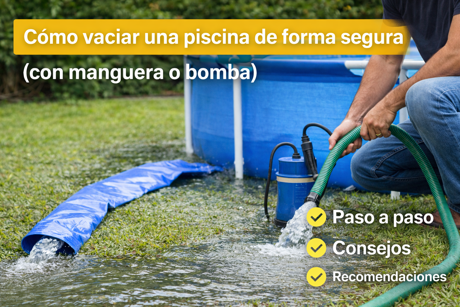 Cómo vaciar una piscina de forma segura (con manguera o bomba)